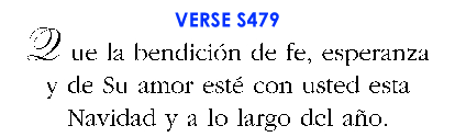Que la bendici�n de fe, esperanza y de Su amor est� con usted esta Navidad y a lo largo del a�o. (S479)