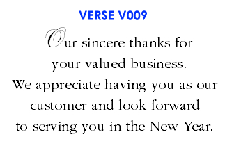 Our sincere thanks for your valued business. We appreciate having you as our customer and look forward to serving you in the New Year. (V009)