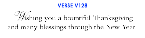 Wishing you a bountiful Thanksgiving and many blessings through the New Year. (V128)