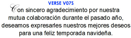 Con sincero agradecimiento por nuestra mutua colaboracion durante el pasado ano, deseamos expresarles nuestros mejores deseos para una feliz temporada navidena. (V07S)